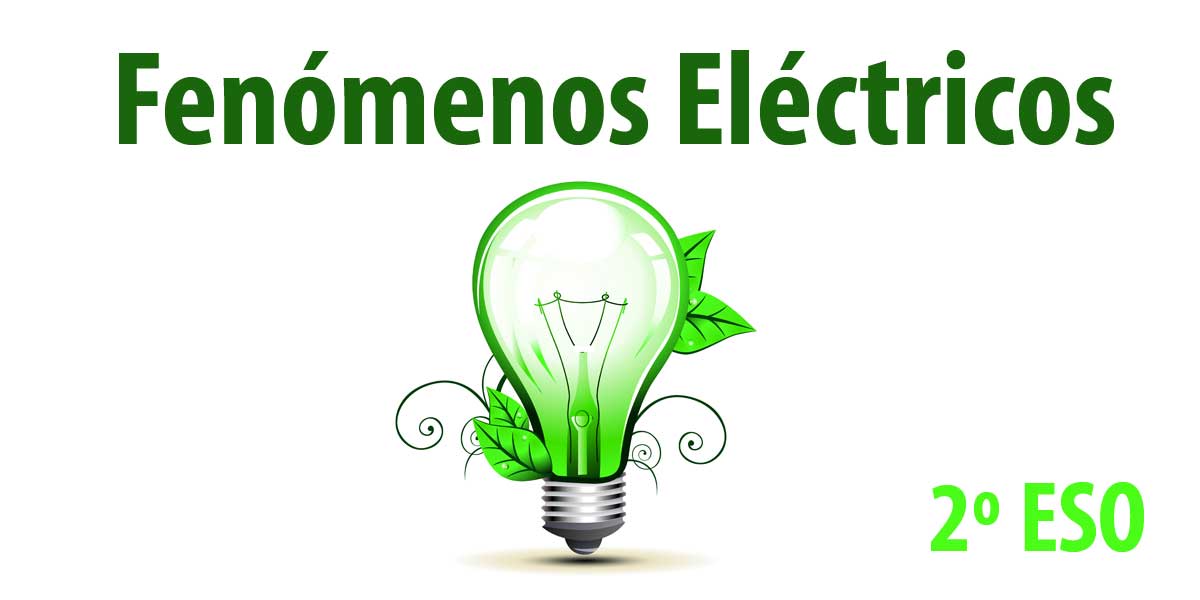 Los fenómenos eléctricos 2º Eso de la asignatura de Física