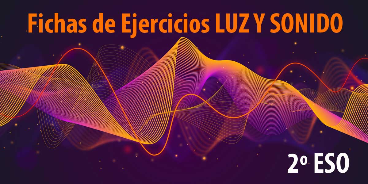 Fichas de ejercicios resueltos del temario de la Luz y el Sonido 2 ESO