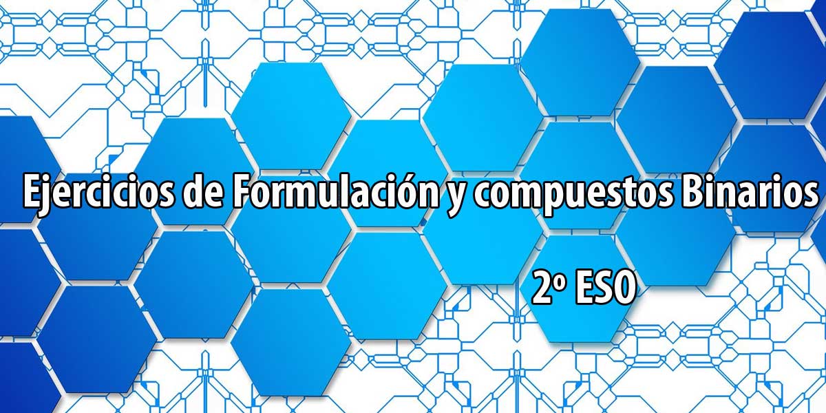 ejercicios Formulación y Nomenclatura de compuestos Binarios 2º ESO