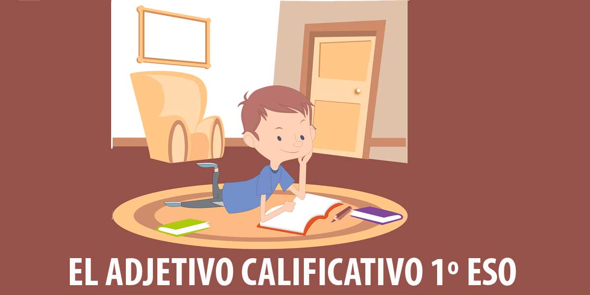 Ficha de trabajo con actividades para repasar EL ADJETIVO CALIFICATIVO 1º ESO